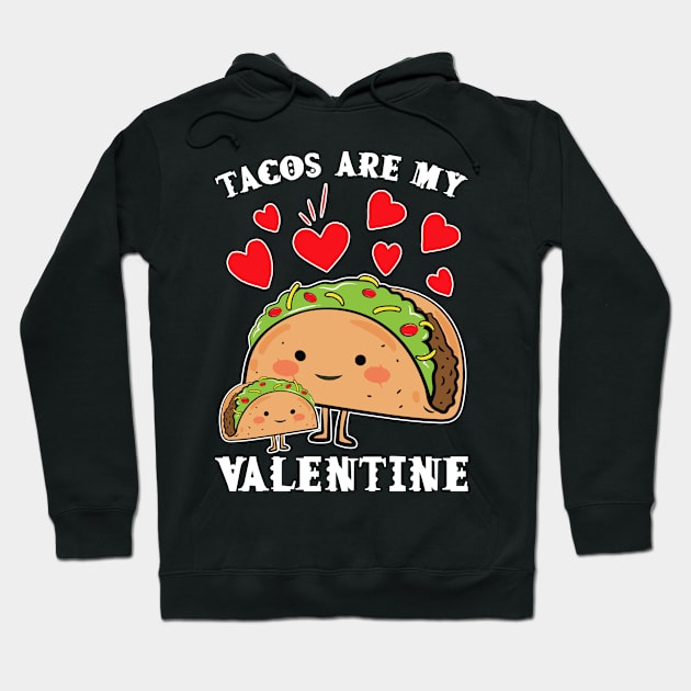 Tacos are my Valentine funny saying with cute taco for taco lover and valentine's day Hoodie by star trek fanart and more